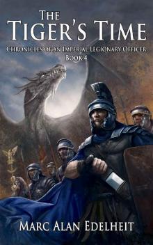 The Tiger's Time (Chronicles of An Imperial Legionary Officer Book 4)