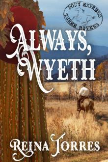 Always, Wyeth (Three Rivers Express Book 3)