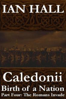 Caledonii: Birth of a Nation. (Part Four: The Romans Invade)