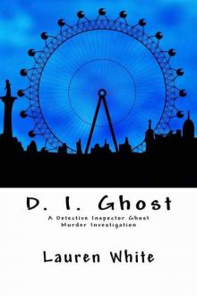 D. I. Ghost: A Detective Inspector Ghost Murder Investigation