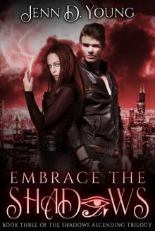 Embrace The Shadows (Shadows Ascending Trilogy Book 3)