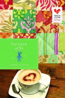 For Love of Eli: Quilts of Love Series