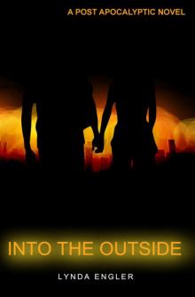 Into the Outside: A POST APOCALYPTIC NOVEL