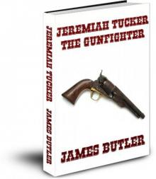 Jeremiah Tucker The Gunfighter - Book One