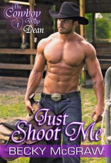 Just Shoot Me (Cowboy Way, #1)