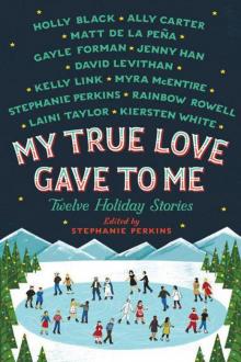 My True Love Gave To Me: Twelve Holiday Stories