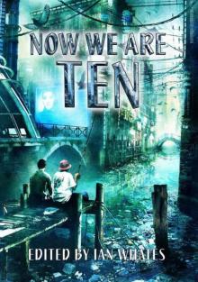 Now We Are Ten: Celebrating the First Ten Years of NewCon Press