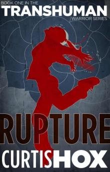 Rupture (The Transhuman Warrior Series, Book 1)