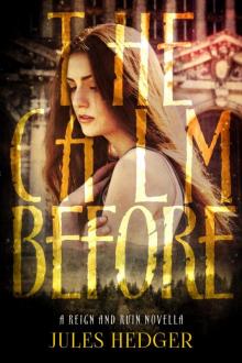 The Calm Before (Reign and Ruin novella)