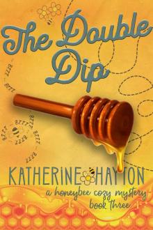 The Double Dip (A Honeybee Cozy Mystery Book 3)