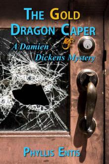 The Gold Dragon Caper_A Damien Dickens Mystery