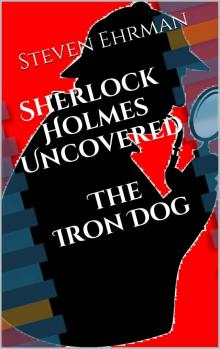 The Iron Dog (A Sherlock Holmes Uncovered Tale)