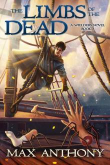 The Limbs of the Dead (A Wielders Novel Book 3)