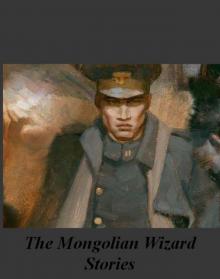 The Mongolian Wizard Stories (online stories 1-7)