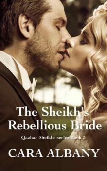 The Sheikh's Rebellious Bride (Qazhar Sheikhs series Book 3)