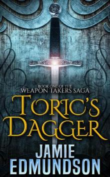 Toric's Dagger: Book One of The Weapon Takers Saga