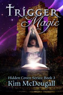 Trigger Magic: Hidden Coven Series, Book 3