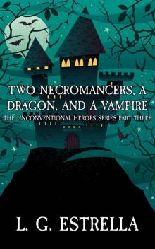 Two Necromancers, a Dragon, and a Vampire (The Unconventional Heroes Series Book 3)