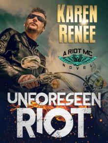 Unforeseen Riot_A Riot MC Novel