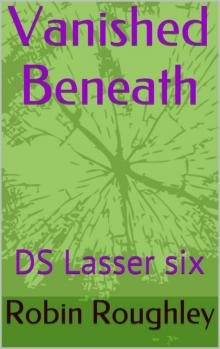 Vanished Beneath: DS Lasser six (The Lasser series Book 6)