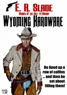 Wyoming Hardware (An E. R. Slade Western Book 3)