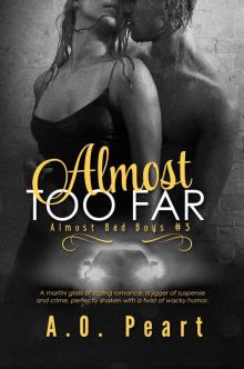 Almost Too Far (Almost Bad Boys #3)