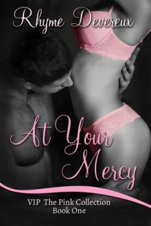 At Your Mercy (VIP The Pink Collection, #1)