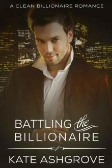 Battling the Billionaire: A Clean Billionaire Romance