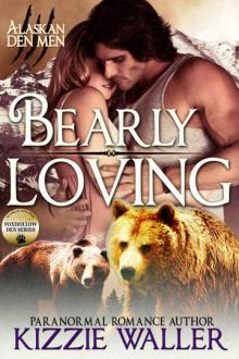 Bearly Loving: Foxhollow Den #2 (Alaskan Den Men Book 10)