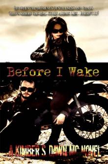 Before I Wake: A Kimber S. Dawn MC Novel