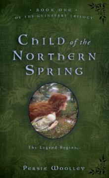 Child of the Northern Spring (Guinevere Trilogy)