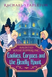 Cookies, Corpses and the Deadly Haunt: Haunted House Flippers Inc. (Bohemian Lake Book 2)