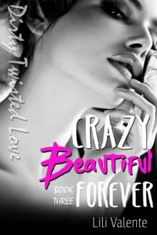 Crazy Beautiful Forever (Dirty Twisted Love #3)