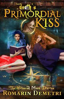 Death's Primordial Kiss (The Silvered Moon Diaries Book 1)