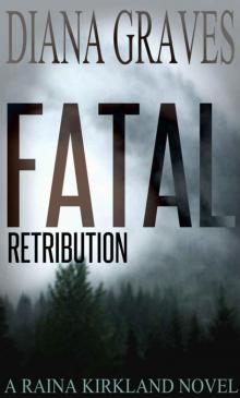 Fatal Retribution (Raina Kirkland Book 1)