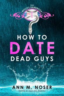 How to Date Dead Guys (The Witch's Handbook Book 1)