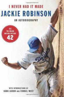 I Never Had It Made: An Autobiography of Jackie Robinson