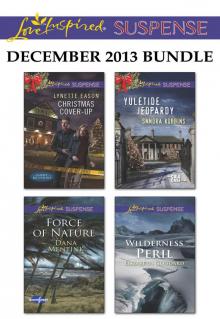 Love Inspired Suspense December 2013 Bundle: Christmas Cover-UpForce of NatureYuletide JeopardyWilderness Peril