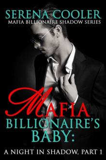 Mafia Billionaire's Baby: A Night in Shadow, Part 1 (Mafia Billionaire Shadow Series)