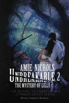 Unbreakable 2, The Mystery of Lilly (Cypress Grove Series)