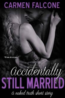 Accidentally Still Married (The Naked Truth #2)