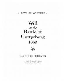 Boys of Wartime: Will at the Battle of Gettysburg