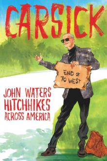 Carsick: John Waters Hitchhikes Across America