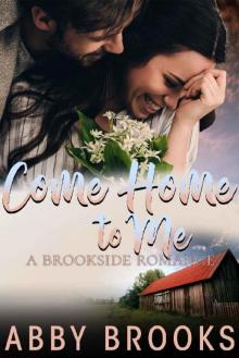 Come Home to Me (A Brookside Romance Book 5)