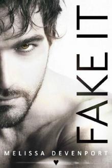 Fake It: A Sizzling Hot Pretend Romance