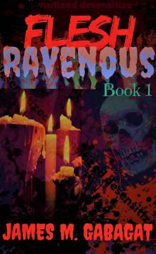 Flesh Ravenous (Book 1)