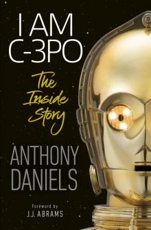 I Am C-3PO--The Inside Story