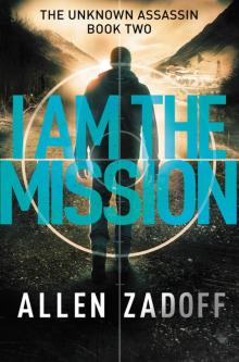 I Am the Mission: The Unknown Assassin Book 2