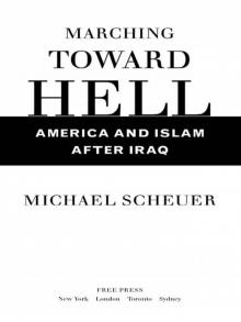 Marching Toward Hell: America and Islam After Iraq (No Series)