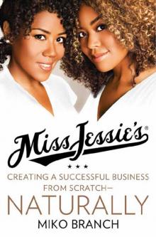 Miss Jessie's: Creating a Successful Business from Scratch---Naturally